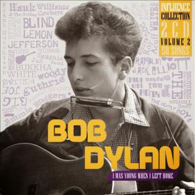 Bob Dylan VA  Influence Vol 2 I  Was  Young When I Left Home(blues folk)(mp3@320)[rogercc]