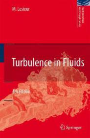 Turbulence in Fluids, 4th ed (Fluid Mechanics and Its Applications Volume 84) - Marcel Lesieur (Springer, 2008)