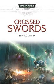 Warhammer 40k - Space Marine Battles Short Story - Crossed Swords by Ben Counter