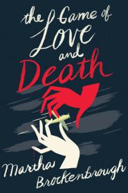 Martha Brockenbrough - The Game of Love and Death (epub)