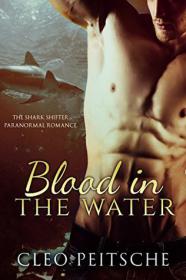 Cleo Peitsche - Blood in the Water (Shark Shifter Paranormal Romance #4) (epub)