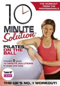 10 Minute Solution Pilates on the Ball with Lara Hudson