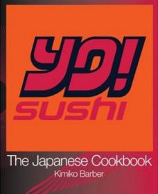 YO! Sushi The Japanese Cookbook by Kimiko Barber