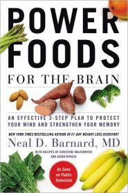 Power Foods for the Brain - An Effective 3-Step Plan to Protect Your Mind and Strengthen Your Memory by Neal Barnard