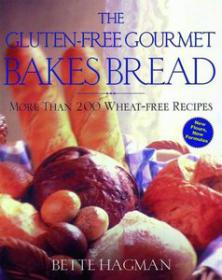 The Gluten-Free Gourmet Bakes Bread  More Than 200 Wheat Free Recipes