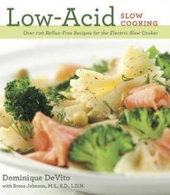 Low Acid Slow Cooking by Dominique DeVito