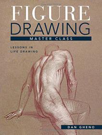 Figure Drawing Master Class - Lessons in Life Drawing by Dan Gheno