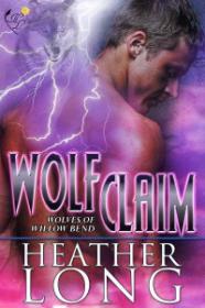 Heather Long - Wolf Claim (Wolves of Willow Bend #3) (epub)