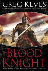 Greg Keyes, J. Gregory Keyes - The Blood Knight (Kingdoms of Thorn and Bone #3) (epub)  [BÐ¯]