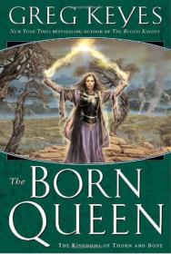 Greg Keyes, J. Gregory Keyes - The Born Queen (Kingdoms of Thorn and Bone #4) (epub)  [BÐ¯]