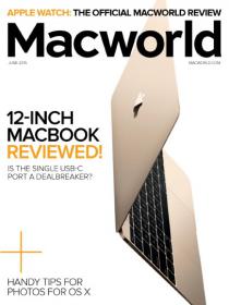 Macworld USA Magazine - 12 - Inch macbook Reviewd + Handy Tips for photos for OS X (June 2015)