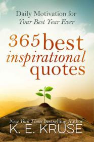 365 Best Inspirational Quotes - Daily Motivation For Your Best Year Ever