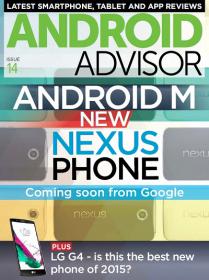 Android Advisor - Android M the New Nexus Phone + LG G4 the Best SmartPhone of 2015 - Issue 14 2015