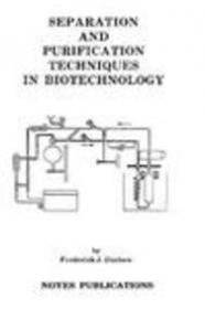 Separation and Purification Techniques in Biotechnology - Frederick J. Dechow (Noyes Publications, 1989)