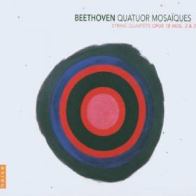 Beethoven - String Quartets 2 & 3 - Quatuor Mosaiques