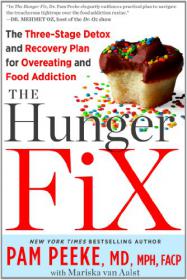 The Hunger Fix The Three-Stage Detox and Recovery Plan for Overeating and Food Addiction by Mariska van Aalst, Pamela Peeke