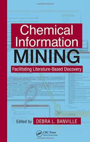 Chemical Information Mining - Facilitating Literature-Based Discovery - Debra L. Banville (CRC, 2008)