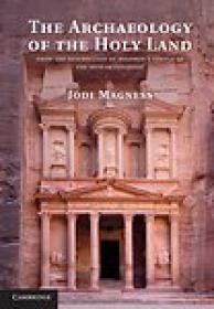 The Archaeology of the Holy Land, From the Destruction of Solomonâ€™s Temple to the Muslim Conquest - Jodi Magness