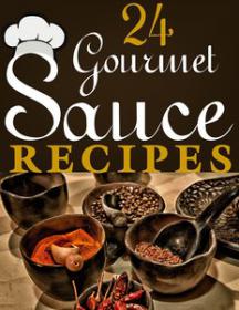 24 Gourmet Sauce Recipes by Sebastian Morales