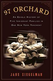 97 Orchard- An Edible History of Five Immigrant Families in One New York Tenement by Jane Ziegelman  [BÐ¯]