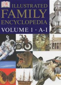 Illustrated Family Encyclopedia Vol 1 - A-I & Vol 2 - I-Z (DK Publishing) (2002) (Pdf) Gooner
