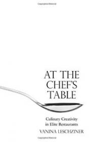 At the Chef's Table Culinary Creativity in Elite Restaurants