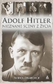 Delaforce L. - Adolf Hitler. Nieznane sceny z Å¼ycia (OCR)