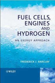 Fuel Cells, Engines and Hydrogen - An Exergy Approach - Frederick J. Barclay (Wiley, 2006)