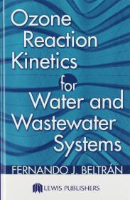 Ozone Reaction Kinetics for Water and Wastewater Systems - Fernando J. BeltrÃ¡n (CRC, Lewis Publishers, 2004)