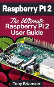 Raspberry Pi 2 The Ultimate Raspberry Pi 2 User Guide[GLODLS]