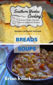 Southern Yankee Cooking Breads and Soup