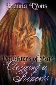Brenna Lyons - Daughters of Man; Claiming a Princess (Angel-Wing Saga #4) (epub)  [BÐ¯]