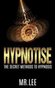 Hypnotise The Secret Methods to Hypnosis[GLODLS]