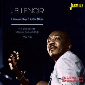 J B Lenior  I Wanna Play A Little While  The Complete Singles Collection 1950-1960(blues)(mp3@320)[rogercc]