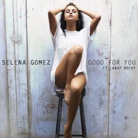 Selena Gomez - Good For You (Feat A$AP Rocky) 2015 (Single) 320 Kbps~AryaN_L33T~ [GloDLS]