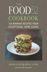 The Food52 Cookbook 140 Winning Recipes from Exceptional Home Cooks (Repost)