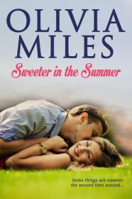 Sweeter in the Summer by Olivia Miles