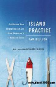 Island Practice Cobblestone Rash, Underground Tom, and Other Adventures of a Nantucket Doctor[EPUB][GLODLS]