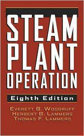 Steam Plant Operation 8th ed - Everett Woodruff, Herbert Lammers, Thomas Lammers (McGraw Hill, 2004)