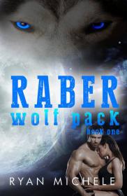 Michele, Ryan-Raber Wolf Pack Book One(1)