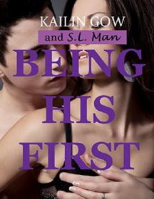 Being His First (Being His #1) by Kailin Gow and S.L. Man  [BÐ¯]
