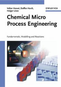 Chemical Micro Process Engineering - Fundamentals, Modelling and Reactions (Wiley-VCH, 2004)