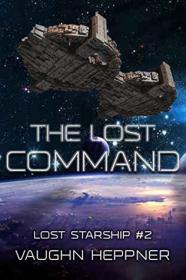 Vaughn Heppner - The Lost Starship 02 - The Lost Command