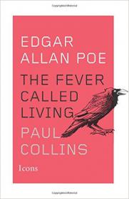 Paul Collins - Edgar Allan Poe - The Fever Called Living