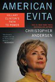 American Evita, Hillary Clinton's Path to Power - Christopher Andersen