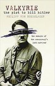 Valkyrie, The Story of the Plot to Kill Hitler - Philip Freiherr Von Boeselager