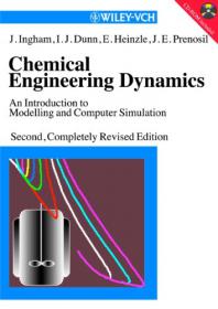 Chemical Engineering Dynamics - An Introduction to Modelling and Computer Simulation 2nd ed - John Ingham et al. (Wiley-VCH, 2000)