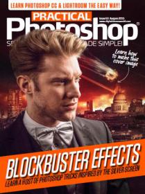 Practical Photoshop - How to Get Blockbuster Effects (August 2015)