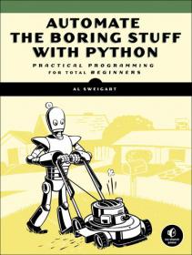 Automate the Boring Stuff with Python Practical Programming for Total Beginners (True PDF)