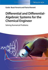 Differential and Differential-Algebraic Systems for the Chemical Engineer - Solving Numerical Problems (Wiley-VCH, 2014)